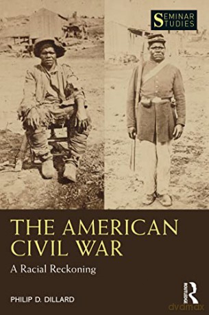 The American Civil War: A Racial Reckoning (Seminar Studies) - Philip D. Dillard [KSIĄŻKA]