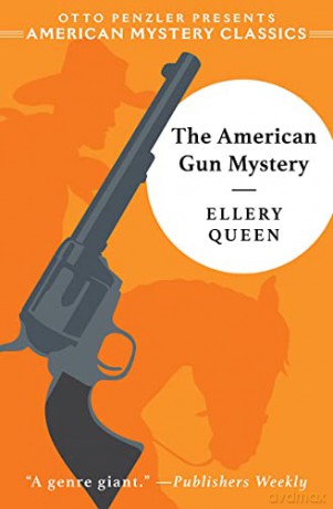 The American Gun Mystery: An Ellery Queen Mystery (American Mystery Classics) - Ellery Queen [KSIĄŻKA]