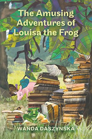 The Amusing Adventures of Louisa the Frog - Wanda Daszynska [KSIĄŻKA]