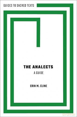 The Analects: A Guide (GUIDES TO SACRED TEXTS SERIES) - Erin M. Cline [KSIĄŻKA]