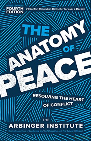 The Anatomy of Peace: Resolving the Heart of Conflict - The Arbinger Institute [KSIĄŻKA]