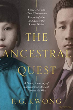The Ancestral Quest: A True Story of a Family Torn Between Two Worlds (A Familys Journey of Survival) - F. G. Kwong [KSIĄŻKA]