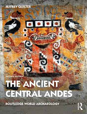 The Ancient Central Andes (Routledge World Archaeology) - Jeffrey Quilter [KSIĄŻKA]