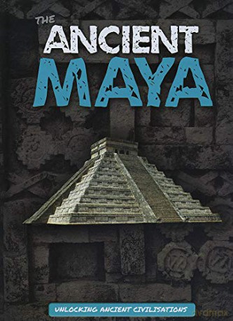 The Ancient Maya (Unlocking Ancient Civilisations) - Madeline Tyler [KSIĄŻKA]