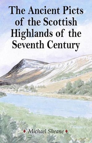 The Ancient Picts Of The Scottish Highlands Of The Seventh Century - Michael Sheane [KSIĄŻKA]