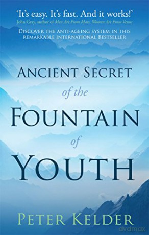 The Ancient Secret of the Fountain of Youth - Peter Kelder [KSIĄŻKA]