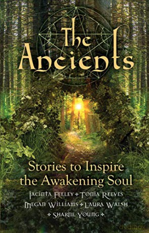 The Ancients: Stories to Inspire the Awakening Soul - Jacinta Feeley [KSIĄŻKA]