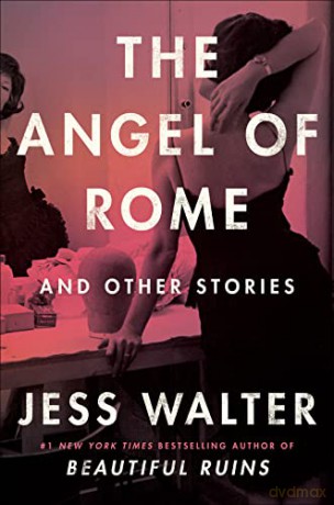 The Angel of Rome: And Other Stories - Jess Walter [KSIĄŻKA]