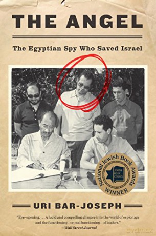 The Angel: The Egyptian Spy Who Saved Israel - Uri Bar-Joseph [KSIĄŻKA]