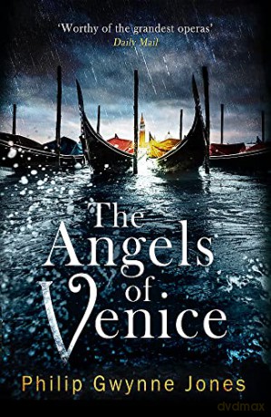 The Angels of Venice: a haunting new thriller set in the heart of Italy's most secretive city - Philip Gwynne Jones [KSIĄŻKA]