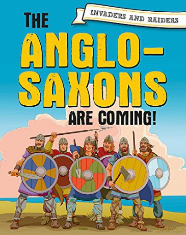 The Anglo-Saxons are coming! (Invaders and Raiders) - Paul Mason [KSIĄŻKA]