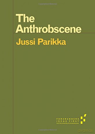 The Anthrobscene (Forerunners: Ideas First) - Jussi Parikka [KSIĄŻKA]
