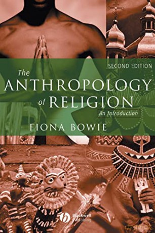 The Anthropology of Religion: An Introduction, 2nd Edition - Fiona Bowie [KSIĄŻKA]