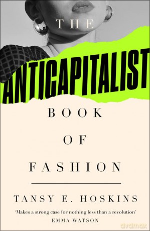 The Anti-Capitalist Book of Fashion - Tansy E. Hoskins [KSIĄŻKA]