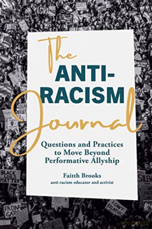 The Anti-Racism Journal: Questions and Practices to Move Beyond Performative Allyship - Faitth Brooks [KSIĄŻKA]