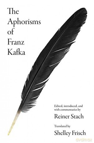 the Aphorisms of Franz Kafka - Kafka [KSIĄŻKA]