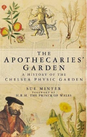 The Apothecaries' Garden: A History Of The Chelsea Physic Garden - Sue Minter [KSIĄŻKA]