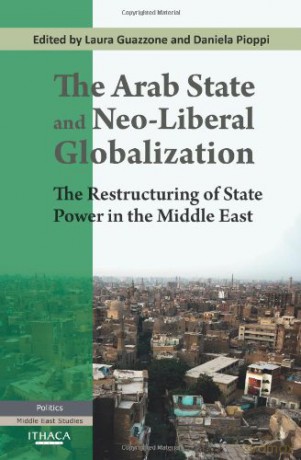 The Arab State and Neo-liberal Globalization: The Restructuring of State Power in the Middle East - Laura Guazzone [KSIĄŻKA]