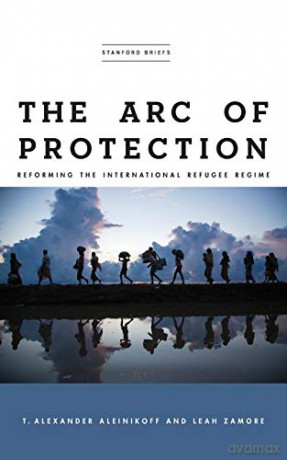 The Arc of Protection: Reforming the International Refugee Regime - Leah Zamore [KSIĄŻKA]