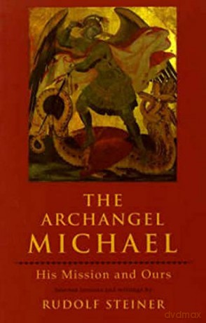 The Archangel Michael: His Mission and Ours - Rudolf Steiner [KSIĄŻKA]