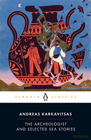 The Archeologist and Selected Sea Stories (Penguin Classics) - Andreas Karkavitsas [KSIĄŻKA]