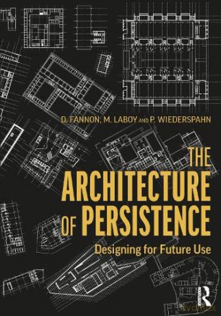 The Architecture of Persistence: Designing for Future Use - D. Fannon [KSIĄŻKA]