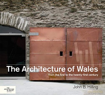 The Architecture of Wales: From the First to the Twenty-First Century - John B. Hilling [KSIĄŻKA]
