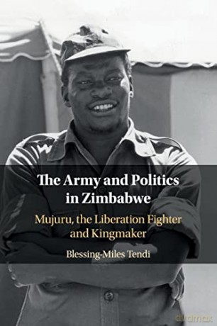 The Army and Politics in Zimbabwe: Mujuru, the Liberation Fighter and Kingmaker - Blessing-Miles Tendi [KSIĄŻKA]
