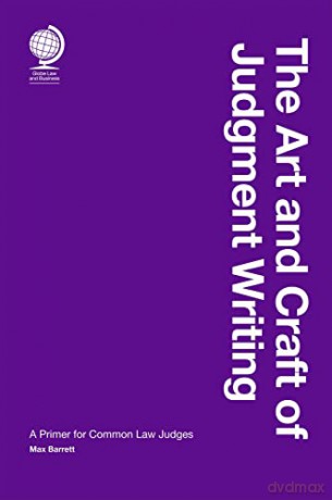 The Art and Craft of Judgment Writing: A Primer for Common Law Judges - Max Barrett [KSIĄŻKA]