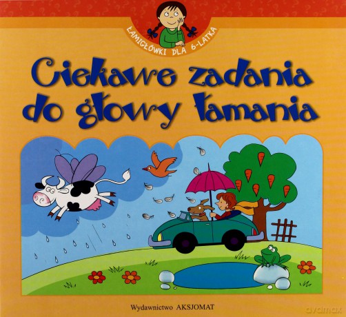 Ciekawe zadania do głowy łamania. 6 lat [KSIĄŻKA]