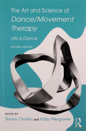 The Art and Science of Dance/Movement Therapy: Life Is Dance - Sharon Chaiklin [KSIĄŻKA]