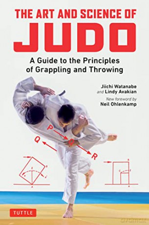 The Art and Science of Judo: A Guide to the Principles of Grappling and Throwing - Jiichi Watanabe [KSIĄŻKA]
