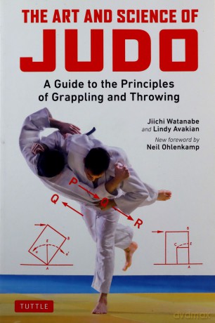 The Art and Science of Judo: A Guide to the Principles of Grappling and Throwing - Jiichi Watanabe [KSIĄŻKA]