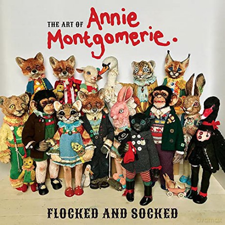 The Art Of Annie Montgomerie: Flocked And Socked - John Edward Mermis (introduction by) [KSIĄŻKA]