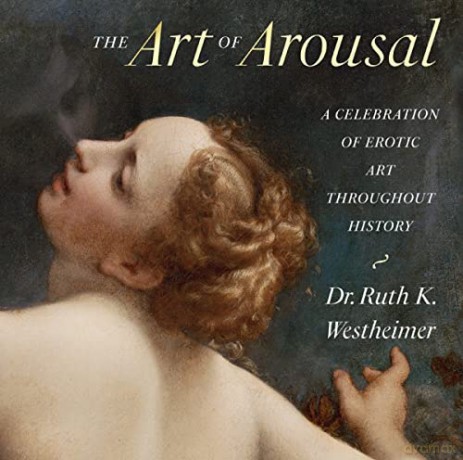 The Art of Arousal: A Celebration of Erotic Art Throughout History - Ruth Westheimer [KSIĄŻKA]