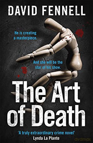 The Art of Death: A chilling serial killer thriller for fans of Chris Carter - David Fennell [KSIĄŻKA]