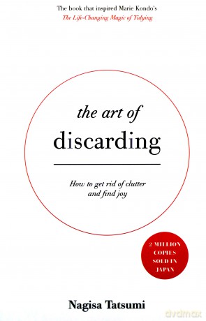 The Art of Discarding: How to get rid of clutter and find joy - Nagisa Tatsumi [KSIĄŻKA]