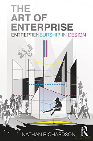 The Art of Enterprise: Entrepreneurship in Design - Nathan Richardson [KSIĄŻKA]
