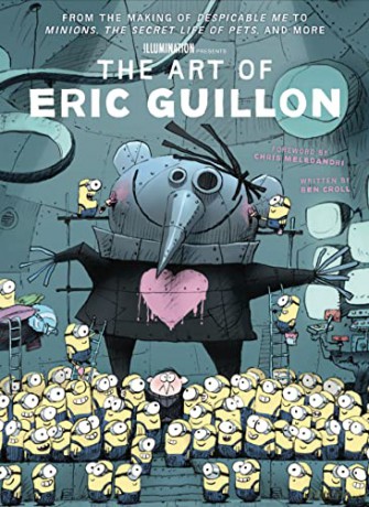 The Art of Eric Guillon - From the Making of Despicable Me to Minions, the Secret Life of Pets, and More - Ben Croll [KSIĄŻKA]