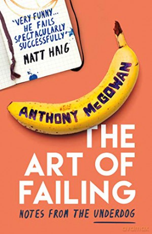 The Art of Failing: Notes from the Underdog - Anthony McGowan [KSIĄŻKA]