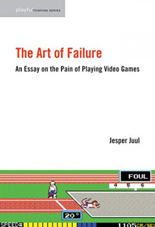 The Art of Failure: An Essay on the Pain of Playing Video Games (Playful Thinking Series) - Jesper Juul [KSIĄŻKA]