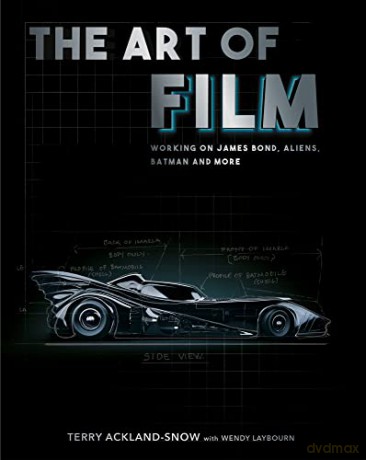 The Art of Film: Working on James Bond, Aliens, Batman and More - Terry Ackland-Snow [KSIĄŻKA]