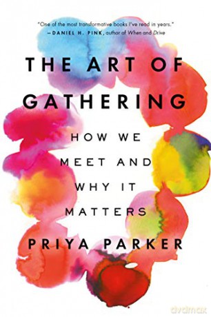 The Art of Gathering: How We Meet and Why It Matters - Priya Parker [KSIĄŻKA]
