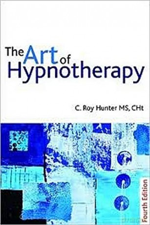 The Art of Hypnotherapy: Mastering client-centered techniques - Roy Hunter [KSIĄŻKA]