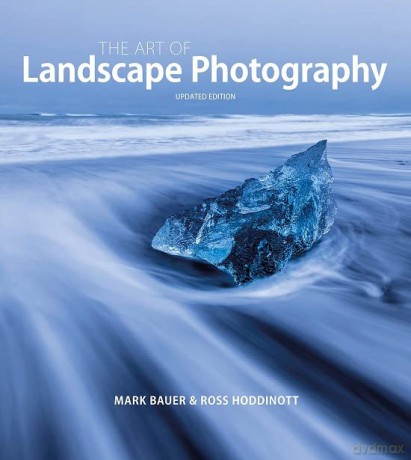 The Art of Landscape Photography - Mark Bauer [KSIĄŻKA]