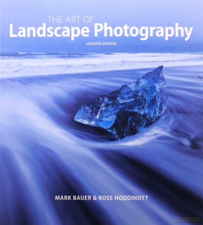 The Art of Landscape Photography - Mark Bauer [KSIĄŻKA]