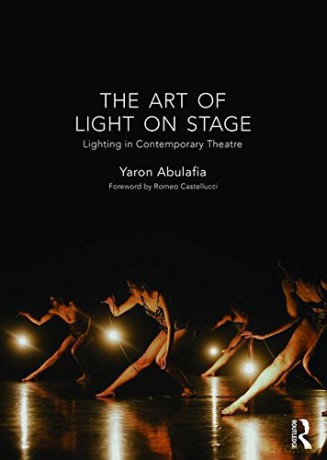 The Art of Light on Stage: Lighting in Contemporary Theatre - Yaron Abulafia [KSIĄŻKA]