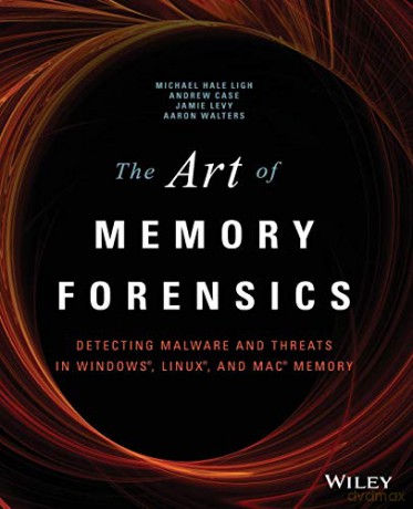 The Art of Memory Forensics: Detecting Malware and Threats in Windows, Linux, and Mac Memory - Michael Hale Ligh [KSIĄŻKA]