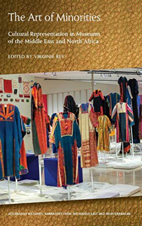 The Art of Minorities: Cultural Representation in Museums of the Middle East and North Africa (Alternative Histories) - Virginie Rey [KSIĄŻKA]