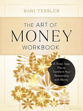 The Art of Money Workbook: A Three-Step Plan to Transform Your Relationship with Money - Bari Tessler [KSIĄŻKA]